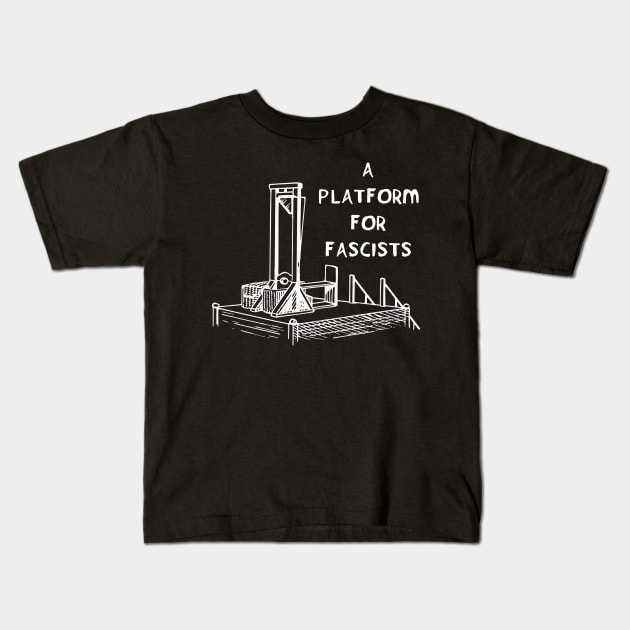 A Platform for Fascists Kids T-Shirt by SpaceDogLaika